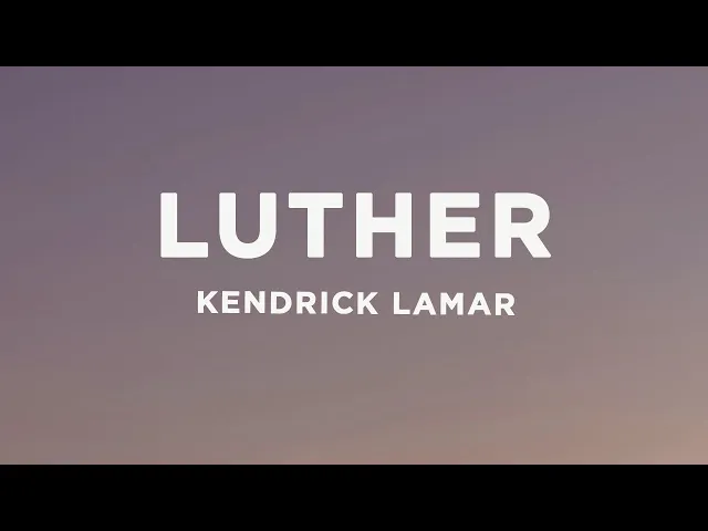 Kendrick Lamar — luther ft. SZA