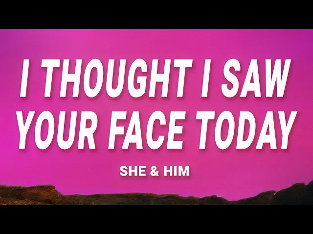 She And Him — I Thought I Saw Your Face Today
