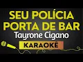 Capa da música Seu Polícia - Tayrone Cigano, de Porta De Bar