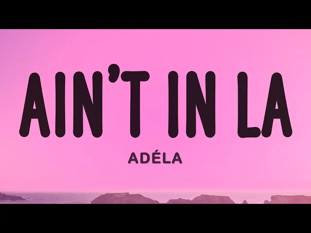 Ain't In LA — Adéla