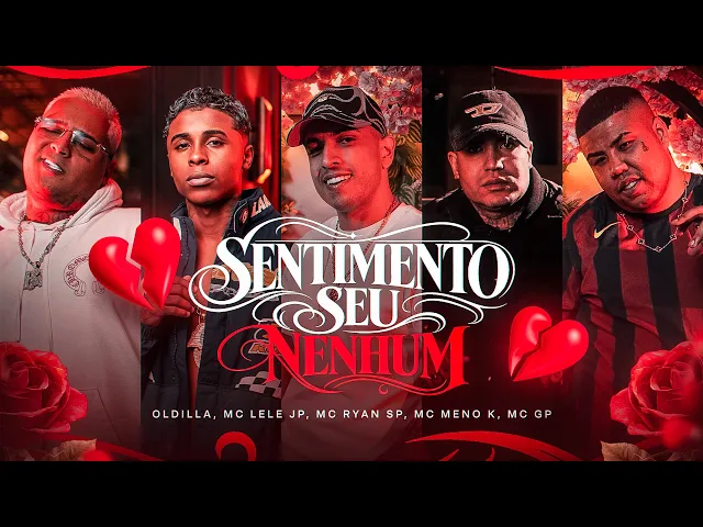 Sentimento Seu Nenhum — Oldilla, MC Lele JP, MC Ryan SP, MC GP, MC Meno K