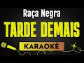 Capa da música Raça Negra, de Tarde Demais