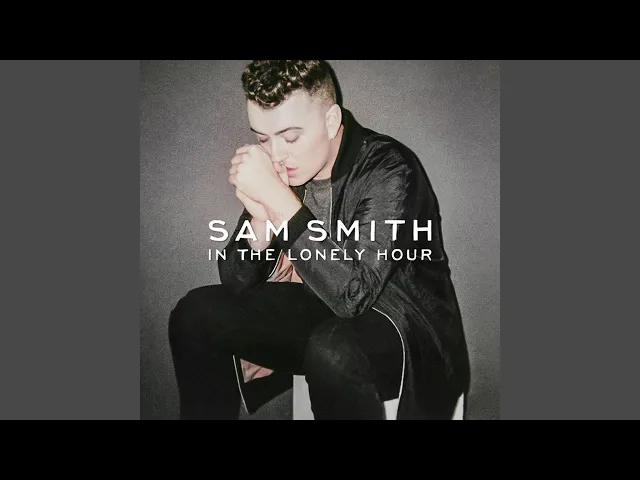 I'm Not The Only One — Sam Smith