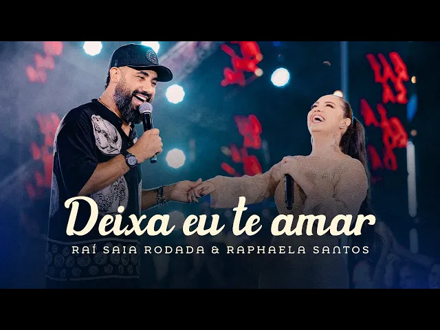 Deixa Eu Te Amar — Raí Saia Rodada & Raphaela Santos