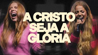 Capa da música A Cristo Seja A Glória, de Julliany Souza, Gabriela Rocha