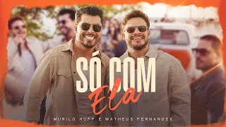 Capa da música Só Com Ela, de Murilo Huff e Matheus Fernandes