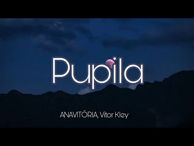 Anavitória — Pupila ft. Vitor Kley