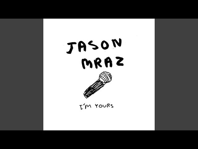 I'm Yours — Jason Mraz