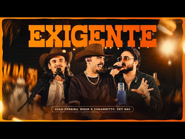 Exigente — Deu Bão, Luan Pereira e Bison e Comassetto