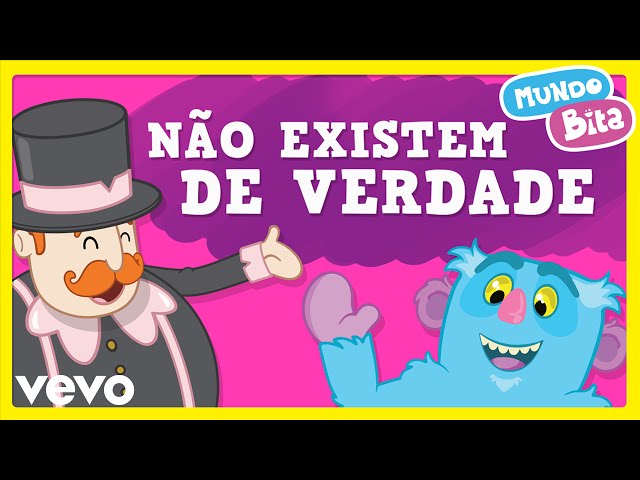 Não Existem de Verdade — Mundo Bita