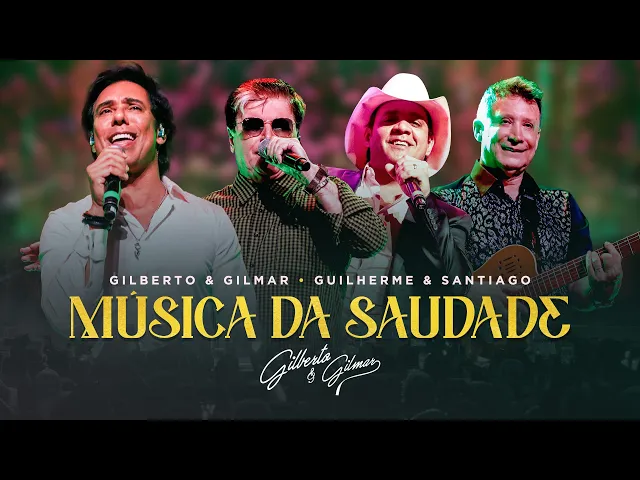 Música da Saudade — Gilberto e Gilmar, Guilherme e Santiago