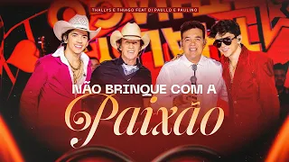 Capa da música Não Brinque com a Paixão, de Thallys e Thiago feat.