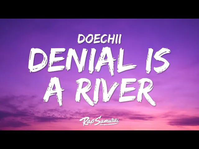 Denial Is A River — Doechii