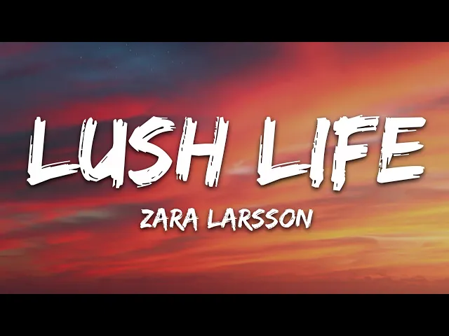 Lush Life — Zara Larsson
