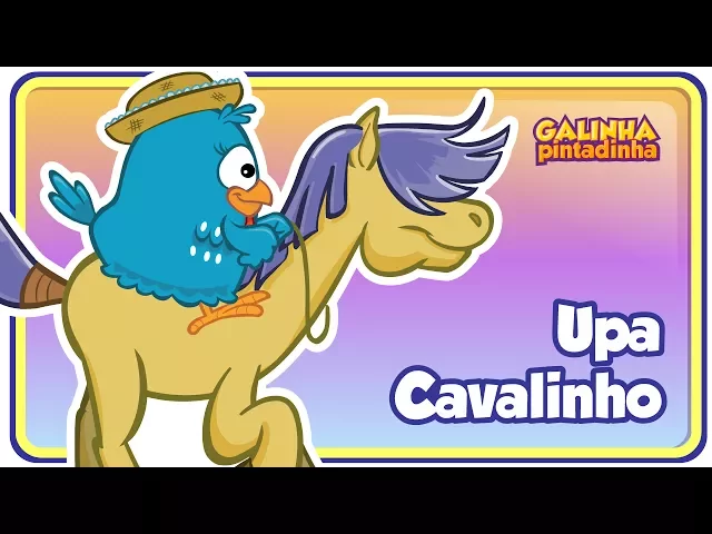 Upa Cavalinho — Galinha Pintadinha 4 - OFICIAL