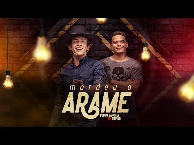 Mordeu o Arame — Pedro Sanchez & Thiago