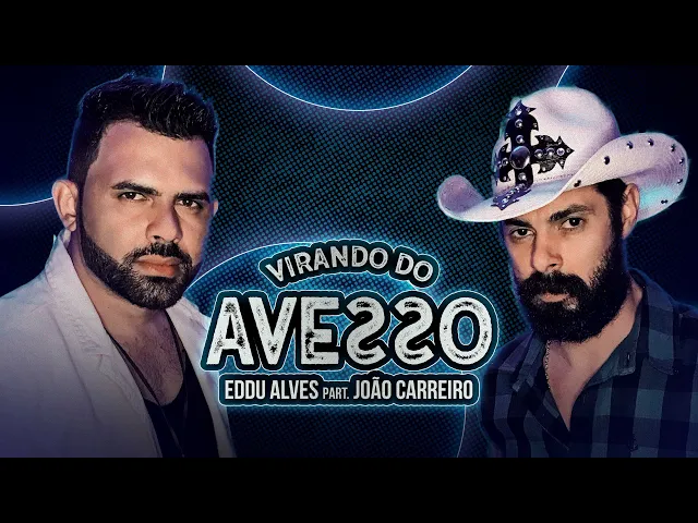 Virando do Avesso — Eddu Alves Part. João Carreiro