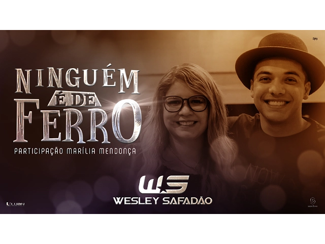Ninguém É de Ferro — Wesley Safadão Part. Marília Mendonça
