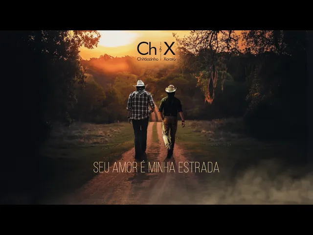 Seu Amor É Minha Estrada — Chitãozinho & Xororó