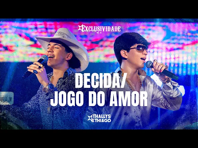 Jogo do Amor / DVD Exclusividade — Thallys e Thiago / Decida