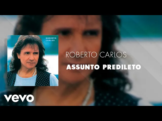 Assunto Predileto — Roberto Carlos
