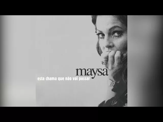 Alaíde Costa — "Demais" - Maysa, Esta Chama que Não Vai Passar