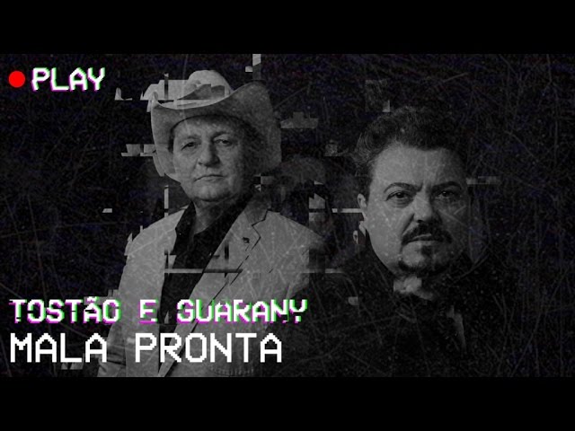 Mala Pronta — Tostão e Guarany