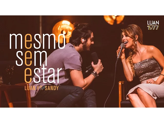 Mesmo Sem Estar — Luan Santana ft. Sandy