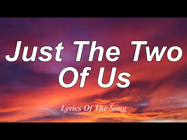 Just The Two Of Us — Bill Withers