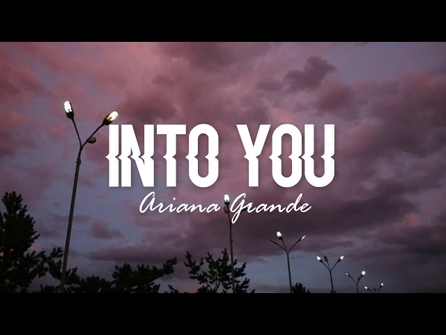 Ariana Grande — Into You