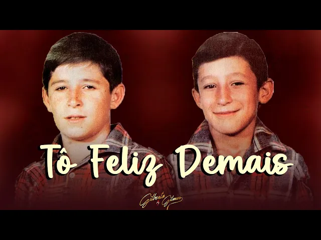 Tô Feliz Demais — Gilberto e Gilmar