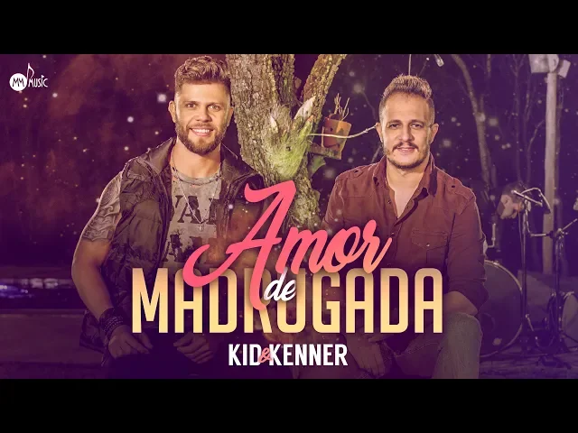 Amor de Madruga — Kid e Kenner