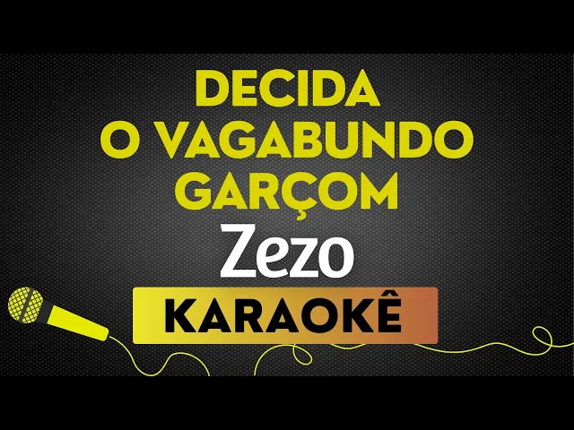 Zezo — Decida, O Vagabundo, Garçom