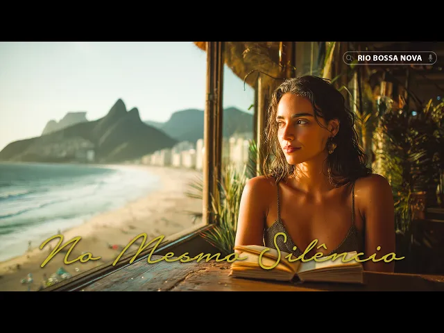 No Mesmo Silêncio ☕ Bossa Nova para Relaxar — RIO Bossa Nova