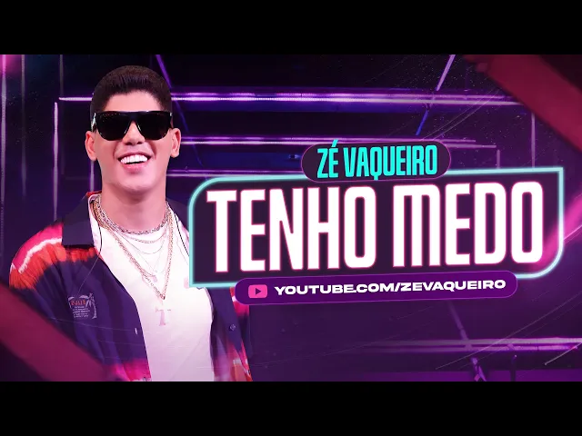 Tenho Medo — Zé Vaqueiro