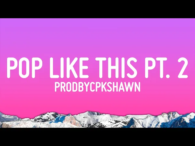Pop like this Pt. 2 — CPK Shawn