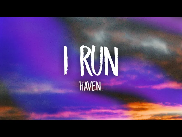 I Run — Haven.
