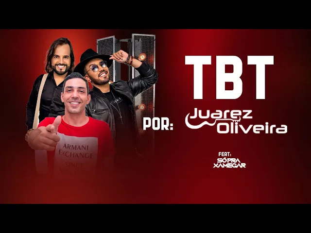 Tbt — Juarez Oliveira & Só Pra Xamegar