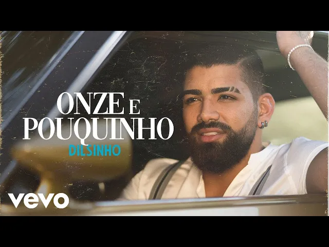 Onze e Pouquinho — Dilsinho