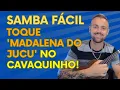 Capa da música Tutorial fácil de samba, de Aprenda "Madalena do Jucu" no cavaquinho