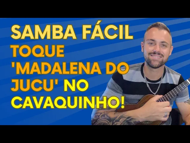 Tutorial fácil de samba — Aprenda "Madalena do Jucu" no cavaquinho