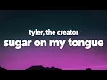 Capa da música Sugar On My Tongue, de Tyler, The Creator