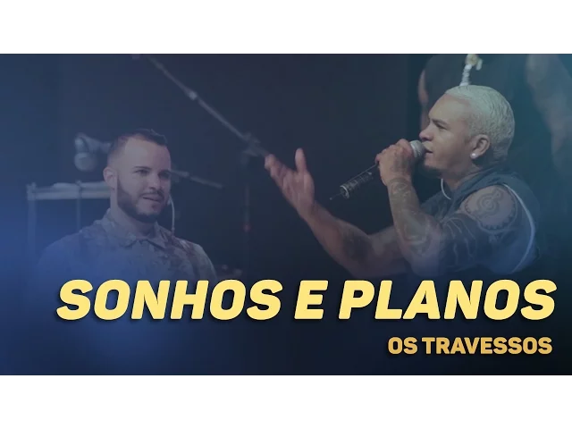 Os Travessos — Sonhos e planos