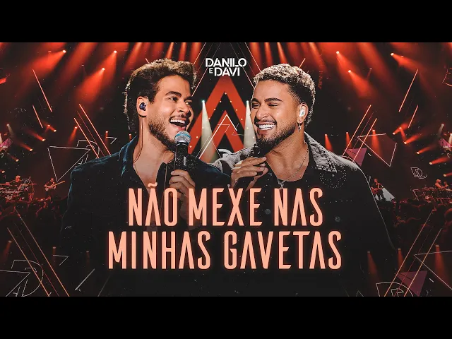 Não Mexe Nas Minhas Gavetas — Danilo e Davi