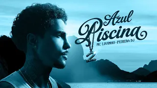 Capa da música Azul Piscina 2, de MC Livinho, Perera DJ