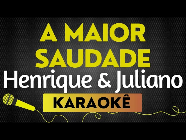 A Maior Saudade — Henrique E Juliano