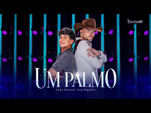 Um Palmo — Luan Pereira, Léo Foguete