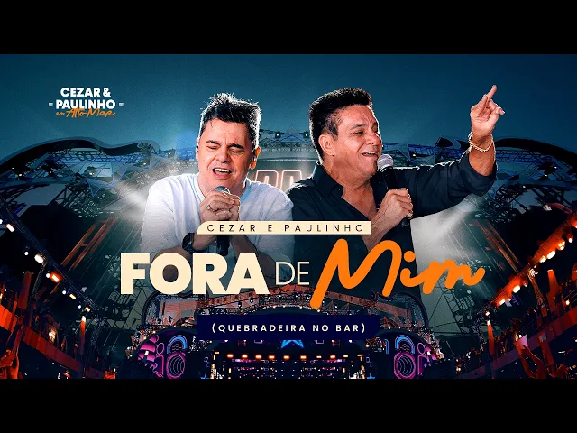 Fora De Mim - DVD Em Alto Mar — Cezar e Paulinho