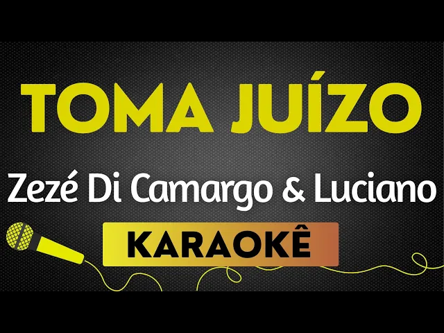 Toma Juízo — Zezé De Camargo E Luciano
