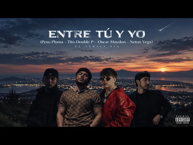 Entre Tú y Yo — Peso Pluma, Tito Double P, Oscar Maydon, Neton Vega